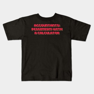 Accountant Funny Pessimism with a Calculator Kids T-Shirt